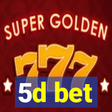 5d bet